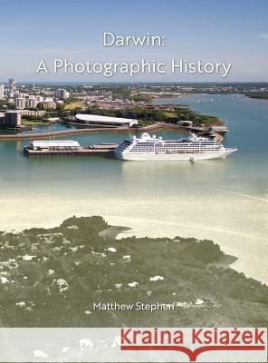 Darwin: A Photographic History Matthew Stephen 9780646992303 Matthew Stephen - książka