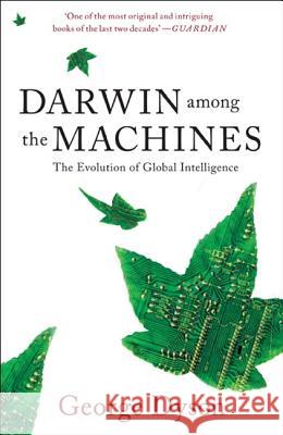 Darwin among the Machines: The Evolution of Global Intelligence George Dyson 9780465031627 Basic Books - książka