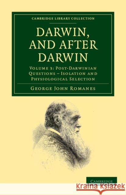 Darwin, and After Darwin: An Exposition of the Darwinian Theory and Discussion of Post-Darwinian Questions Romanes, George John 9781108038119 Cambridge University Press - książka