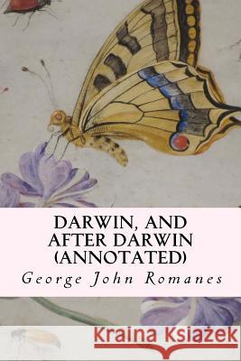 Darwin, and After Darwin (annotated) Romanes, George John 9781514719930 Createspace Independent Publishing Platform - książka