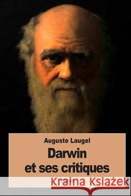 Darwin et ses critiques Laugel, Auguste 9781534718722 Createspace Independent Publishing Platform - książka