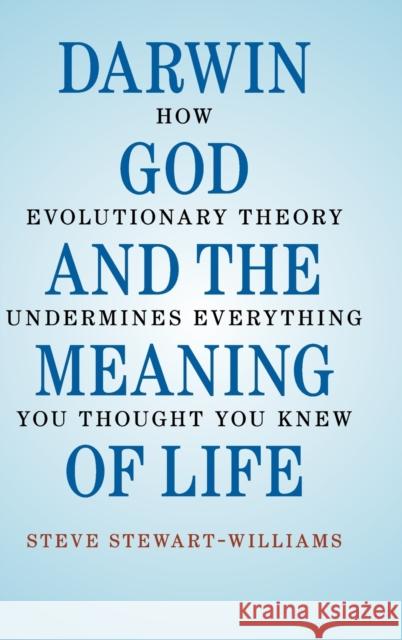 Darwin, God and the Meaning of Life Stewart-Williams, Steve 9780521762786 CAMBRIDGE UNIVERSITY PRESS - książka