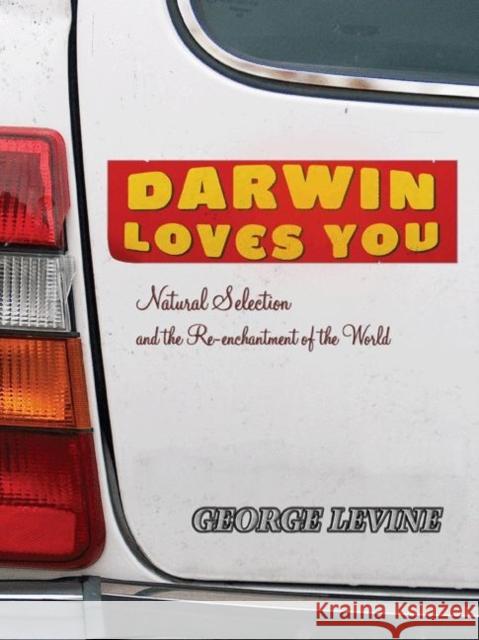Darwin Loves You: Natural Selection and the Re-Enchantment of the World Levine, George 9780691136394  - książka