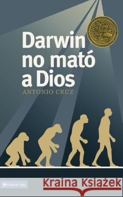 Darwin No Mató a Dios Cruz, Antonio 9780829743586 Vida Publishers - książka