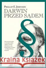 Darwin przed sądem TW Phillip E. Johnson 9788366233065 Fundacja En Arche - książka