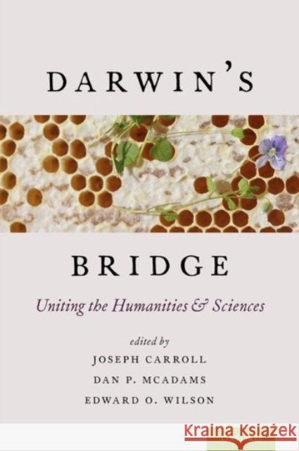 Darwin's Bridge: Uniting the Humanities and Sciences Joseph Carroll Dan P. McAdams Edward O. Wilson 9780190231217 Oxford University Press, USA - książka