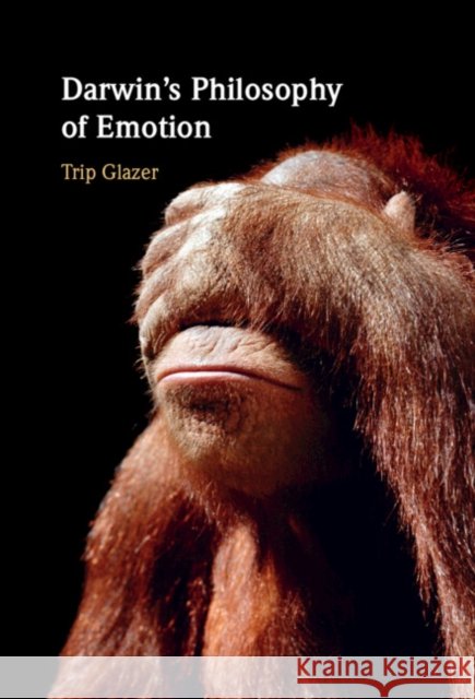 Darwin's Philosophy of Emotion Trip (University of Dayton, Ohio) Glazer 9781009538244 Cambridge University Press - książka