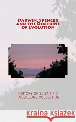 Darwin, Spencer and the Doctrine of Evolution Edward L. Youmans Grant Allen 9781727092486 Createspace Independent Publishing Platform - książka