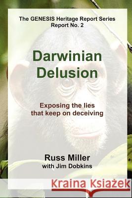 Darwinian Delusion Russ Miller, Jim Dobkins 9780943247960 Ucs Press - książka