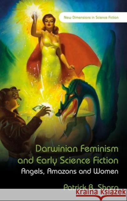 Darwinian Feminism and Early Science Fiction: Angels, Amazons and Women Sharp, Patrick B. 9781786832290  - książka