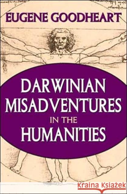 Darwinian Misadventures in the Humanities Eugene Goodheart 9781412806619 Transaction Publishers - książka