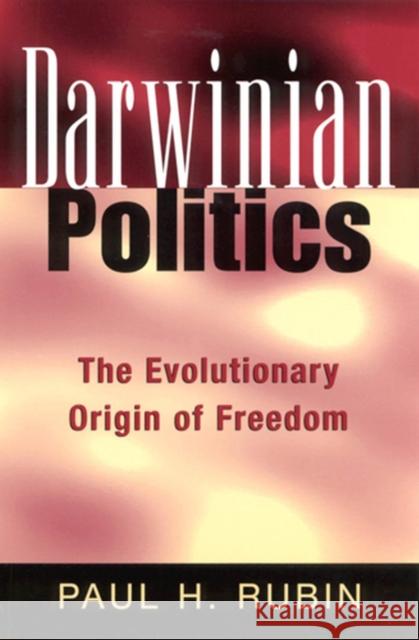 Darwinian Politics: The Evolutionary Origin of Freedom Rubin, Paul H. 9780813530963 Rutgers University Press - książka