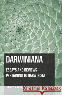 Darwiniana: Essays and Reviews Pertaining to Darwinism Gray, Asa 9781408601105 Dyer Press - książka