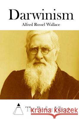 Darwinism Alfred Russel Wallace The Perfect Library 9781512121841 Createspace - książka