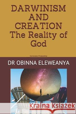 DARWINISM AND CREATION The reality of God Obinna Eleweanya 9781534779310 Createspace Independent Publishing Platform - książka