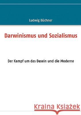 Darwinismus und Sozialismus: Der Kampf um das Dasein und die Moderne Büchner, Ludwig 9783837059502 Bod - książka