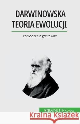 Darwinowska teoria ewolucji: Pochodzenie gatunkow Romain Parmentier   9782808069359 5minutes.com - książka