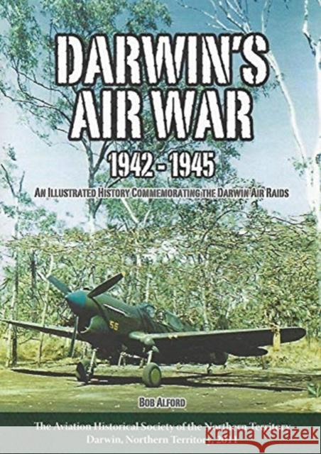 Darwin's Air War 1942-1945 Bob Alford 9780980771305 Avonmore Books - książka
