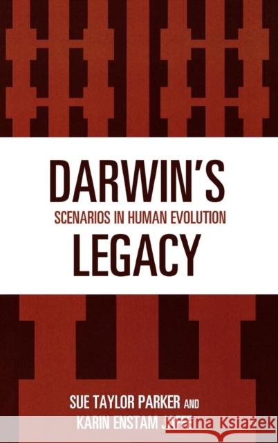 Darwin's Legacy: Scenarios in Human Evolution Parker, Sue Taylor 9780759103153 Altamira Press - książka