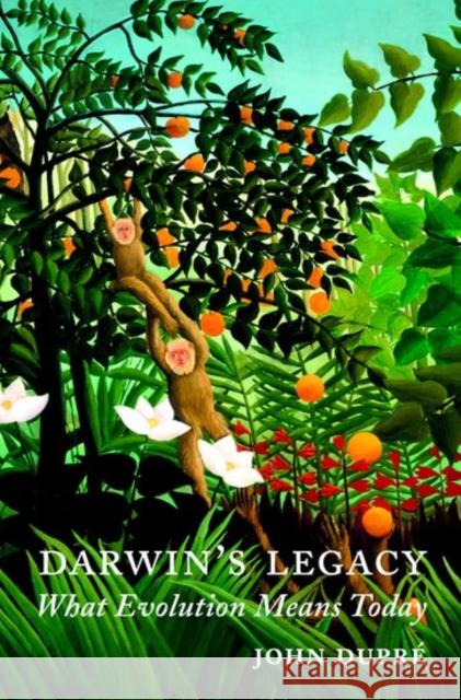 Darwin's Legacy: What Evolution Means Today Dupré, John 9780199284214 Oxford University Press, USA - książka