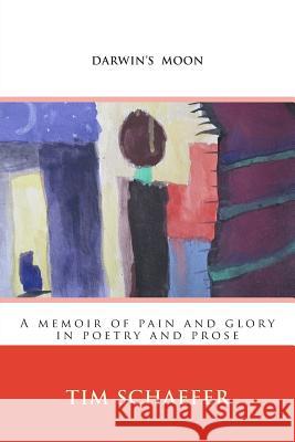 Darwin's Moon: A memoir of pain and glory in poetry and prose Schaefer, Tim 9780615845357 All Caps Publishing - książka