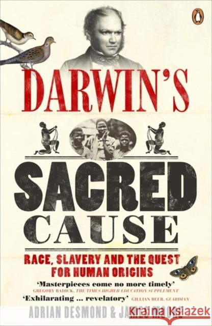 Darwin's Sacred Cause : Race, Slavery and the Quest for Human Origins Adrian J. Desmond James Moore 9780141032207 PENGUIN BOOKS LTD - książka