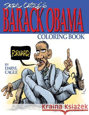 Daryl Cagle's BARACK OBAMA Coloring Book!: COLOR OBAMA! The perfect adult coloring book for Trump fans and foes by America's most widely syndicated ed Cagle, Daryl 9780692710593 Cagle Cartoons, Inc. - książka
