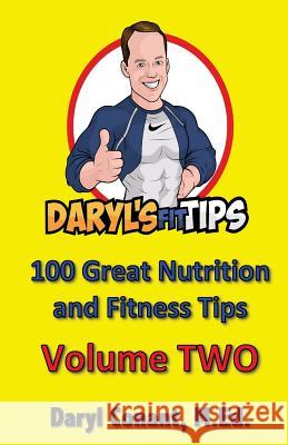 Daryl's Fit Tips: Volume Two: 100 Nutrition and Fitness Tips Daryl Conant 9781727299687 Createspace Independent Publishing Platform - książka