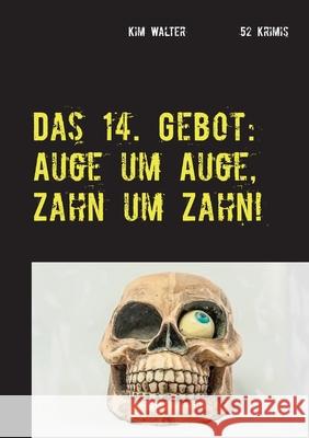 Das 14. Gebot: Auge um Auge, Zahn um Zahn! Kim Walter 9783740769062 Twentysix - książka