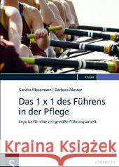 Das 1 x 1 des Führens in der Pflege : Impulse für eine zeitgemäße Führungsarbeit Messer, Barbara 9783899932850 Schlütersche - książka