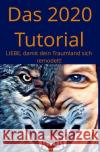 Das 2020 Tutorial : LIEBE, damit Dein Traumland sich remodelt! Shanntal, Quin 9783750274570 epubli