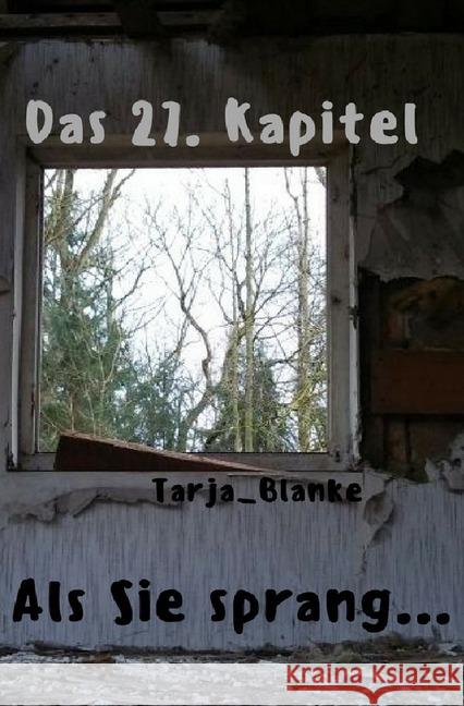 Das 27. Kapitel : Als Sie sprang... Blanke, Tarja 9783748533283 epubli - książka