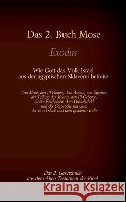 Das 2. Buch Mose, Exodus, das 2. Gesetzbuch aus der Bibel - Wie Gott das Volk Israel aus der ägyptischen Sklaverei befreite: Von Mose, den 10 Plagen, dem Auszug aus Ägypten, der Teilung des Meeres, de Martin Luther, Antonia Katharina Tessnow 9783740771454 Twentysix - książka