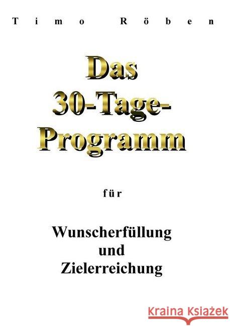 Das 30-Tage-Programm für Wunscherfüllung und Zielerreichung Röben, Timo 9783748517078 epubli - książka