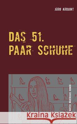 Das 51. Paar Schuhe: Ein Warenhaus-Roman Arquint, Jürg 9783739221977 Books on Demand - książka