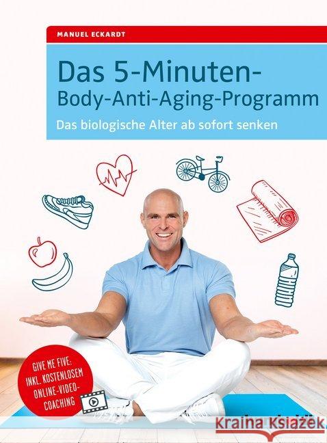 Das 5-Minuten-Body-Anti-Aging-Programm : Das biologische Alter ab sofort senken Eckardt, Manuel 9783869103280 Humboldt - książka