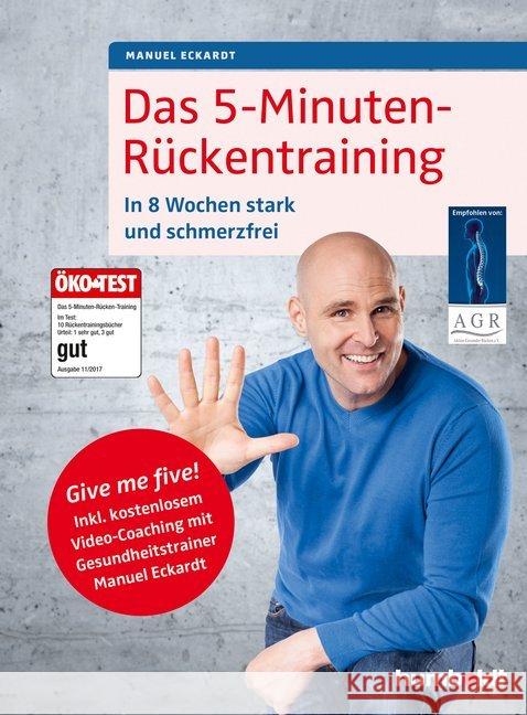 Das 5-Minuten-Rückentraining : In 8 Wochen stark und schmerzfrei. Give me five! Inkl. kostenlosem Video-Coaching. Empfohlen von: Aktion Gesunder Rücken e.V. Eckardt, Manuel 9783899938678 Schlütersche - książka