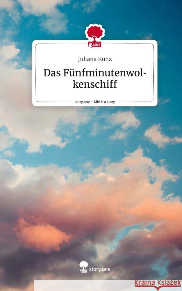 Das  Fünfminutenwolkenschiff. Life is a Story - story.one Kunz, Juliana 9783710845918 story.one publishing - książka