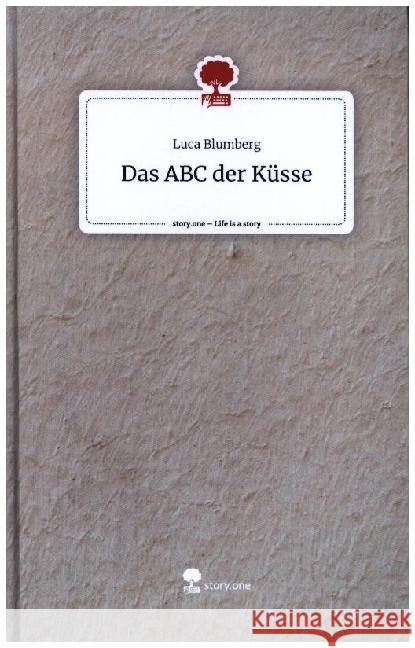 Das ABC der Küsse. Life is a Story - story.one Blumberg, Luca 9783710893209 story.one publishing - książka