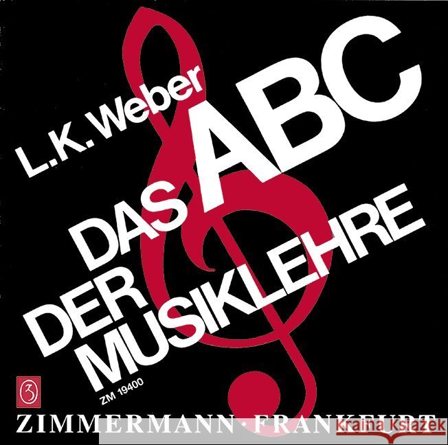 Das ABC der Musiklehre : Einführung in die Welt der Noten. Mit 128 Notenbeispielen und 19 Übungsaufgaben mit Lösungsteil Weber, Ludwig K.   9783921729021 Zimmermann Musikverlag - książka