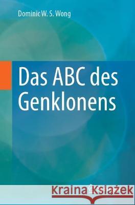 Das ABC des Genklonens Dominic W. S. Wong 9783031221897 Springer - książka