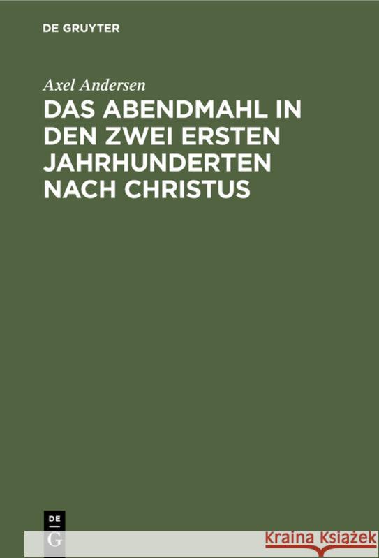 Das Abendmahl in Den Zwei Ersten Jahrhunderten Nach Christus Axel Andersen 9783111175997 De Gruyter - książka