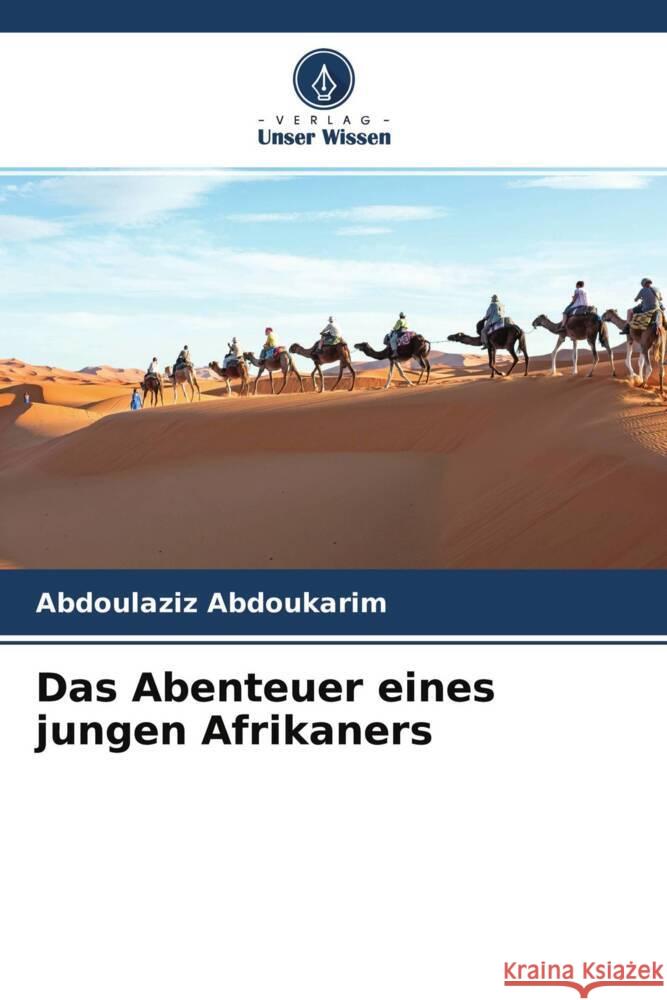 Das Abenteuer eines jungen Afrikaners Abdoukarim, Abdoulaziz 9786204178554 Verlag Unser Wissen - książka