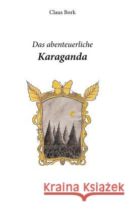 Das abenteuerliche Karaganda Claus Bork 9788771701746 Books on Demand - książka