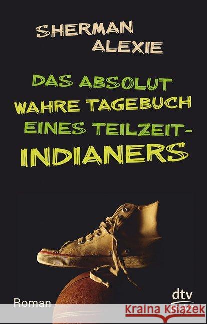 Das absolut wahre Tagebuch eines Teilzeit-Indianers : Roman Alexie, Sherman 9783423782593 DTV - książka