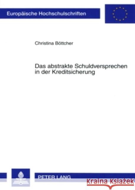 Das Abstrakte Schuldversprechen in Der Kreditsicherung Böttcher, Christina 9783631568293 Lang, Peter, Gmbh, Internationaler Verlag Der - książka
