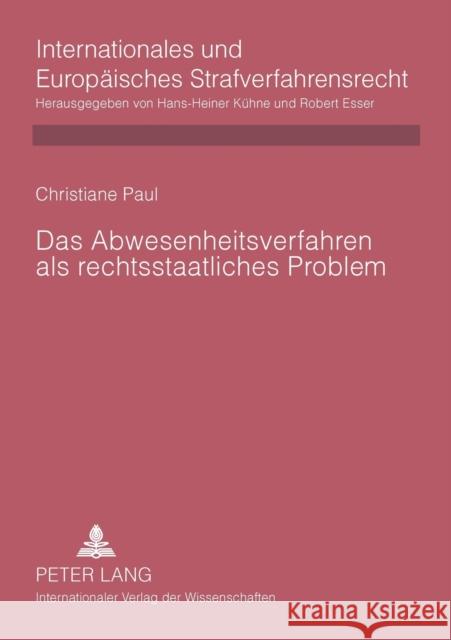 Das Abwesenheitsverfahren als rechtsstaatliches Problem; Rechtsvergleichende Untersuchung deutscher, englischer, französischer, niederländischer und ö Kühne, Hans-Heiner 9783631573419 Lang, Peter, Gmbh, Internationaler Verlag Der - książka