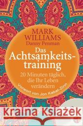 Das Achtsamkeitstraining, m. Audio-CD : 20 Minuten täglich, die Ihr Leben verändern. Vorwort von Jon Kabat-Zinn Williams, Mark; Penman, Danny 9783442220724 Goldmann - książka