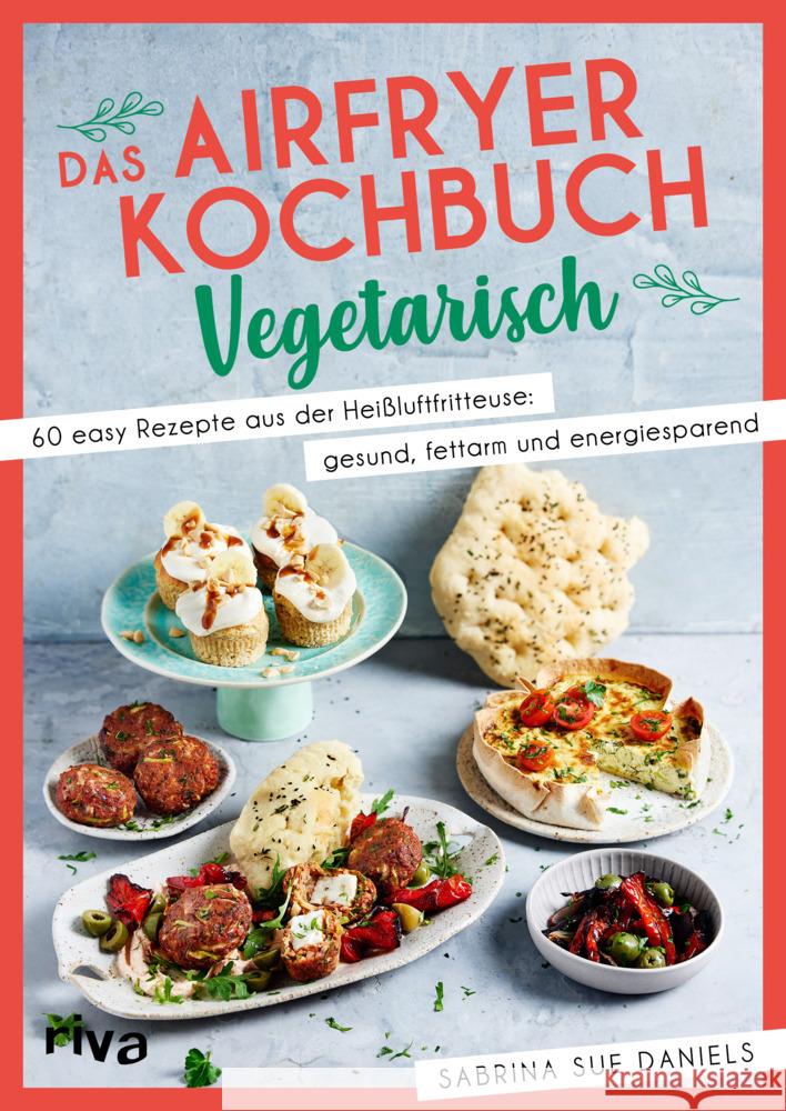 Das Airfryer-Kochbuch: Vegetarisch Daniels, Sabrina Sue 9783742327437 Riva - książka