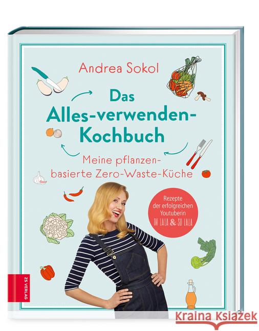 Das Alles-verwenden-Kochbuch Sokol, Andrea 9783965840744 ZS Zabert und Sandmann - książka